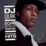 Born and Raised in Compton: The Greatest Hits by DJ Quik