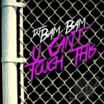 U Can&#039;t Touch This by DJ Bam Bam
