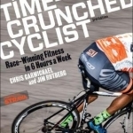 Time-Crunched Cyclist: Race-Winning Fitness in 6 Hours a Week