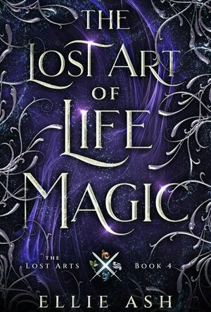 The Lost Art of Life Magic (The Lost Arts #4)