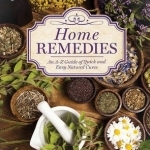 Home Remedies: An A-Z Guide of Quick and Easy Natural Cures