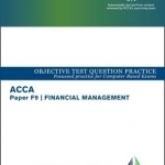 ACCA Approved - F9 Financial Management: Objective Test Question Practice Booklet (for All Exams to June 2017)