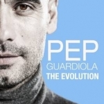 Pep Guardiola: The Evolution