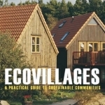 Ecovillages: A Practical Guide to Sustainable Communities