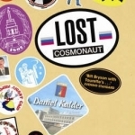 Lost Cosmonaut: Travels to the Republics That Tourism Forgot