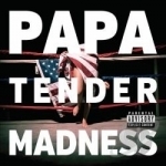 Tender Madness by Papa