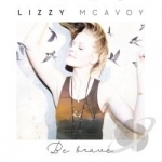 Be Brave by Lizzy McAvoy