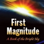 First Magnitude: A Book of the Bright Sky