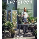 Evergreen: Living with Plants