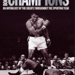 The Telegraph Book of Champions: An Anthology of the Greats Throughout the Sporting Year