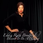 Blessed to Be a Blessing by Eddie Ruth Bradford