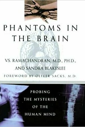 Phantoms in the Brain: Probing the Mysteries of the Human Mind