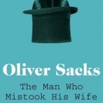 The Man Who Mistook His Wife for a Hat