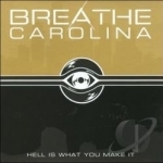 Hell Is What You Make It by Breathe Carolina