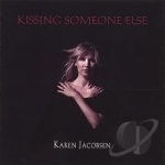 Kissing Someone Else by Karen Jacobsen