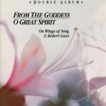 From the Goddess/O Great Spirit by Robert Gass / Robert Gass &amp; On Wings of Song