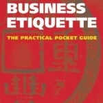 Chinese Business Etiquette: The Practical Pocket Guide