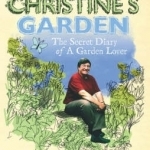 A Year in Christine&#039;s Garden