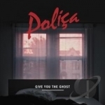 Give You the Ghost by Polica