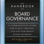 The Handbook of Board Governance: A Comprehensive Guide for Public, Private and Not for Profit Board Members