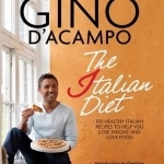 The I Diet: 100 Healthy Italian Recipes to Help You Lose Weight &amp; Love Food