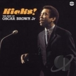 Kicks! The Best of Oscar Brown Jr. by Oscar Brown, Jr