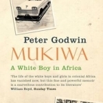 Mukiwa: A White Boy in Africa