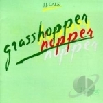 Grasshopper by JJ Cale