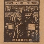 Grandpa Walked A Picketline by Otis Gibbs