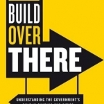 Build Over There: Understanding the Government&#039;s Role in Shaping Our Cities