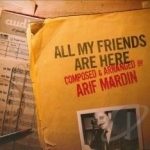 All My Friends Are Here by Arif Mardin