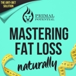 Primal Potential - The Anti-Diet Solution to Mastering Fat Loss Naturally