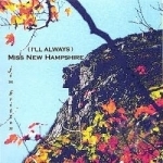 (I&#039;ll Always) Miss New Hampshire by Jim Britton