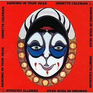 Dancing In Your Head by Ornette Coleman
