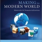 Making the Modern World: Materials and Dematerialization