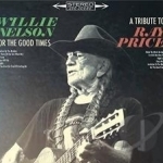 For the Good Times: A Tribute to Ray Price by Willie Nelson