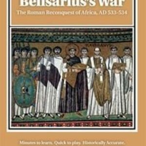 Belisarius&#039;s War: The Roman Reconquest of Africa, AD 533-534