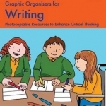 Graphic Organisers for Writing: Photocopiable Resources to Enhance Critical Thinking