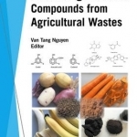 Recovering Bioactive Compounds from Agricultural Wastes