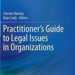 Practitioner&#039;s Guide to Legal Issues in Organizations
