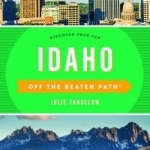 Idaho off the Beaten Path: Discover Your Fun