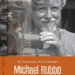 The Documentary Art of Filmmaker Michael Rubbo