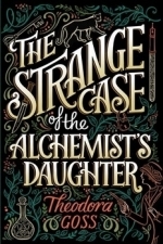 The Strange Case of the Alchemist&#039;s Daughter (The Extraordinary Adventures of the Athena Club #1)