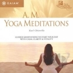 AM Yoga Meditations by Gael Chiarella
