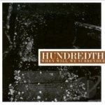 When Will We Surrender by Hundredth
