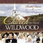 Church in the Wildwood: Cherished Hymns by Bill Gaither