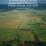 Hadrian&#039;s Wall: Archaeological Research by English Heritage 1976-2000
