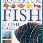 The Ultimate Encyclopedia of Aquarium Fish & Fish Care