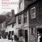 Lost England: 1870-1930