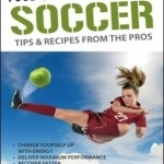 Food Guide for Women&#039;s Soccer: Tips &amp; Recipes from the Pros